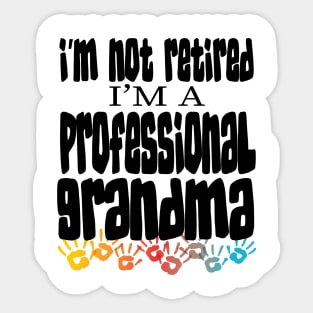 IM NOT RETIRED IM A PROFESSIONAL GRANDMA - GRANDMOTHERS MOTHERS DAY GIFTS Sticker